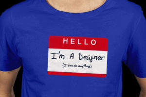 I'm A Designer. I Can Do Anything.
