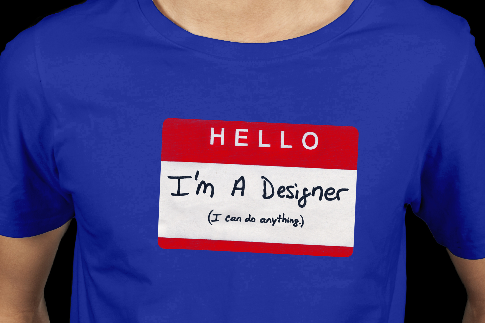 I'm A Designer. I Can Do Anything.