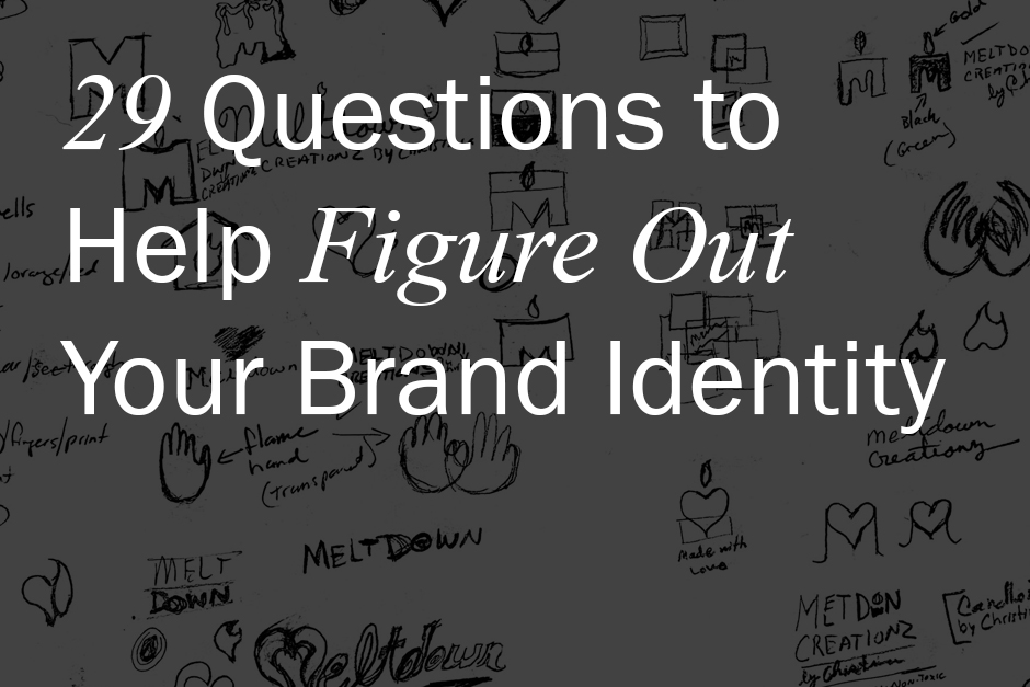 29 Questions to Help You Discover Your Small Business Brand Identity
