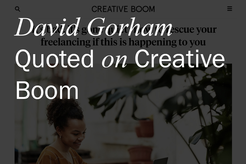 David Gorham Quoted on Creative Boom