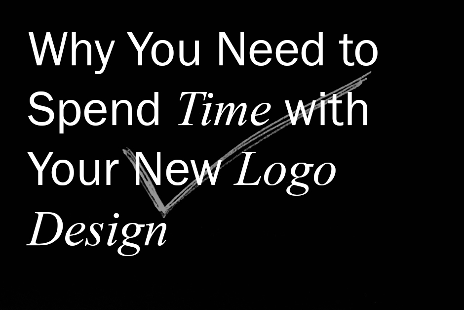 Why You Need to Spend Time with Your New Logo Design