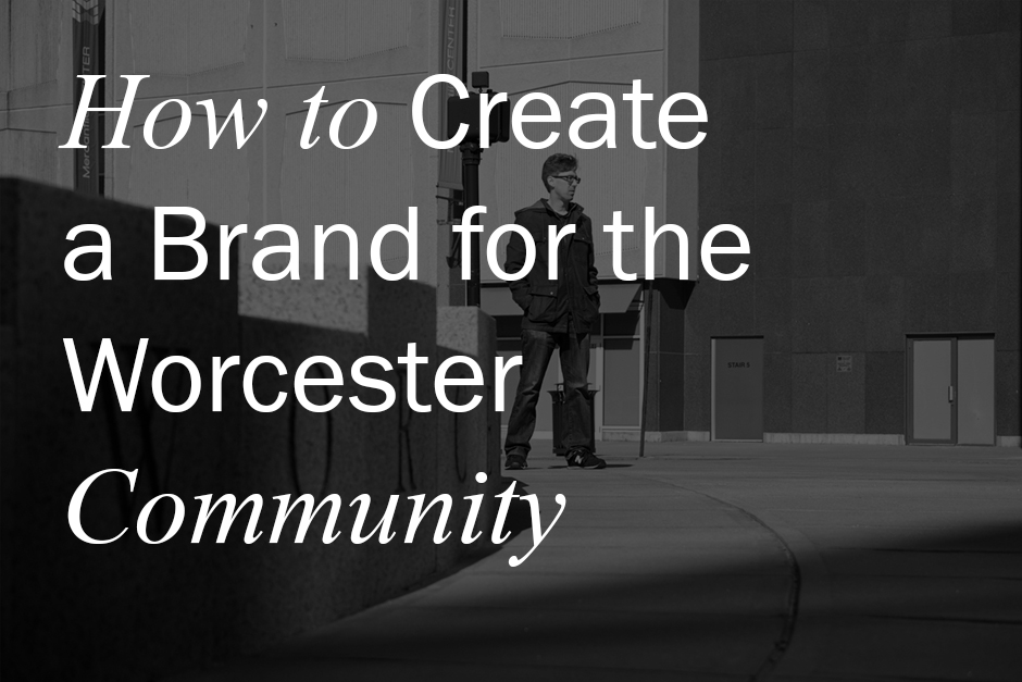 How To Create A Brand That Resonates With The Worcester Community In 5 Steps